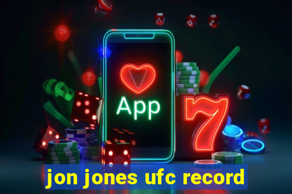 jon jones ufc record